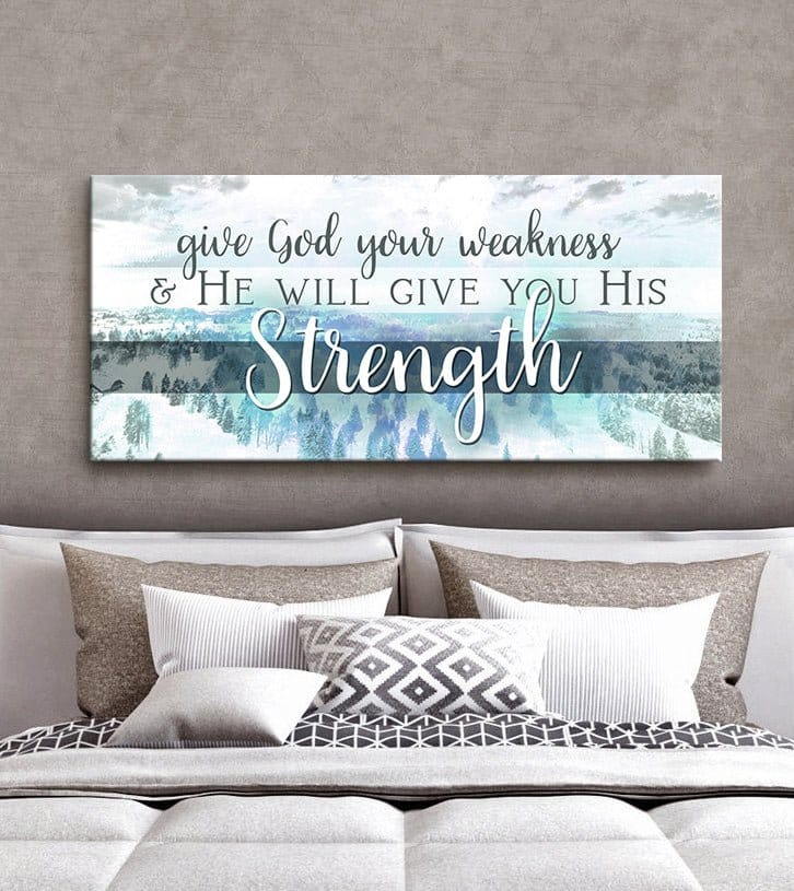 Christian Wall Art: Give God Your Weakness (Wood Frame Ready To Hang)