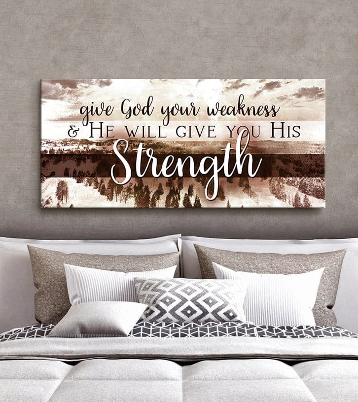 Christian Wall Art: Give God Your Weakness (Wood Frame Ready To Hang)